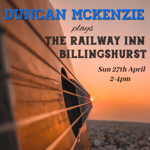 Duncan plays The Railway Inn, Billingshurst<br />Sunday 27th April, 2-4pm.