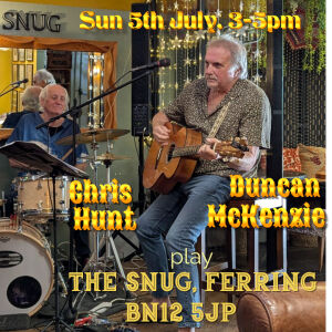 Duncan and Chris Hunt play the Snug Ferring, Sun 5th July, 3-5pm.